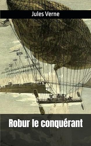 Robur le conquérant: Jules Verne Robur le conquérant: Jules Verne von Independently published