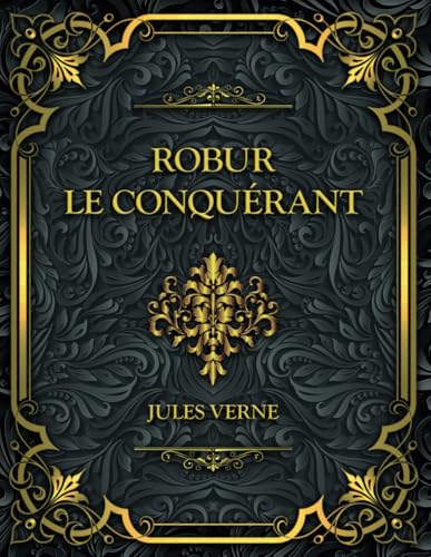 Robur-le-conquérant: Jules Verne Robur-le-conquérant: Jules Verne von Independently published