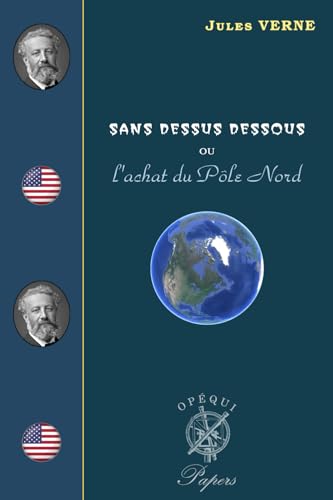Sans Dessus Dessous: ou l'achat du Pôle Nord Sans Dessus Dessous: ou l'achat du Pôle Nord von Independently published