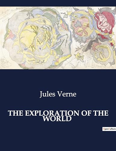 THE EXPLORATION OF THE WORLD: .