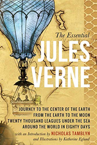 The Essential Jules Verne with an Introduction by Nicholas Tamblyn, and Illustrations by Katherine Eglund