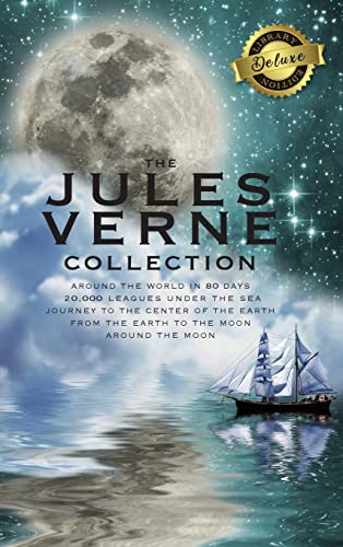 The Jules Verne Collection (5 Books in 1) Around the World in 80 Days, 20,000 Leagues Under the Sea, Journey to the Center of the Earth, From the ... Around the Moon (Deluxe Library Edition)