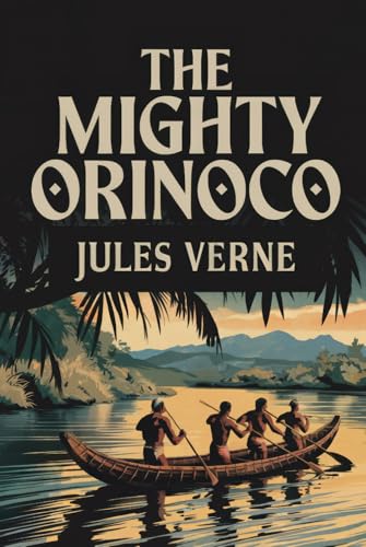 The Mighty Orinoco: A New Translation The Mighty Orinoco: A New Translation von Independently published