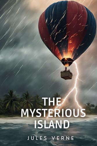 The Mysterious Island: A Classic Action Adventure Novel The Mysterious Island: A Classic Action Adventure Novel von Independently published