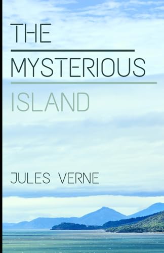 The Mysterious Island: An Original and Unabridged Edition The Mysterious Island: An Original and Unabridged Edition von Independently published