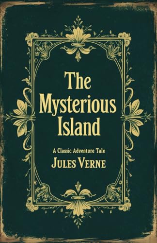 The Mysterious Island: Jules Verne's Classic Sci-Fi Adventure The Mysterious Island: Jules Verne's Classic Sci-Fi Adventure von Independently published