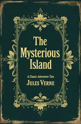 The Mysterious Island: Jules Verne's Classic Sci-Fi Adventure The Mysterious Island: Jules Verne's Classic Sci-Fi Adventure von Independently published