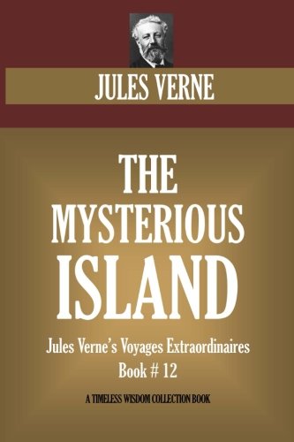 The Mysterious Island: Jules Verne's Voyages Extraordinaires Book # 12 (Timeless Wisdom Collection, Band 22012)