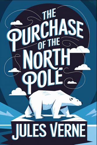 The Purchase of the North Pole: A New Translation The Purchase of the North Pole: A New Translation von Independently published