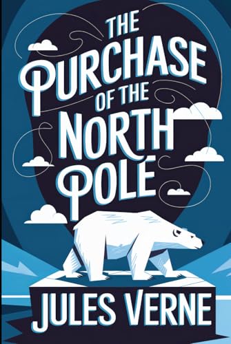 The Purchase of the North Pole: A New Translation The Purchase of the North Pole: A New Translation von Independently published