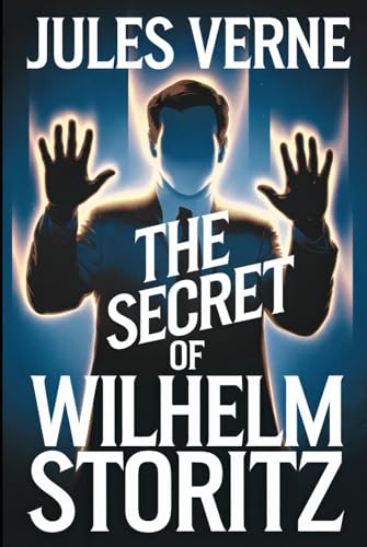 The Secret of Wilhelm Storitz (The Invisible Man): A New Translation von Independently published