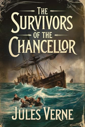 The Survivors of the Chancellor: A New Translation The Survivors of the Chancellor: A New Translation von Independently published