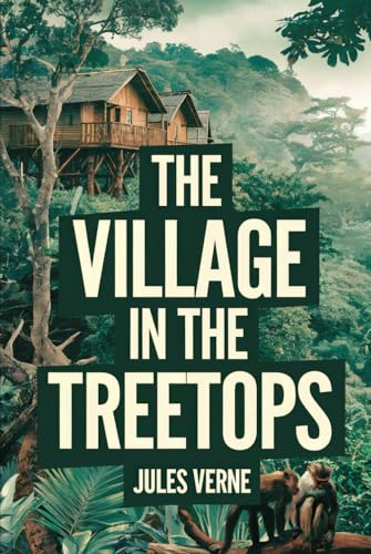 The Village in the Treetops: A New Translation The Village in the Treetops: A New Translation von Independently published