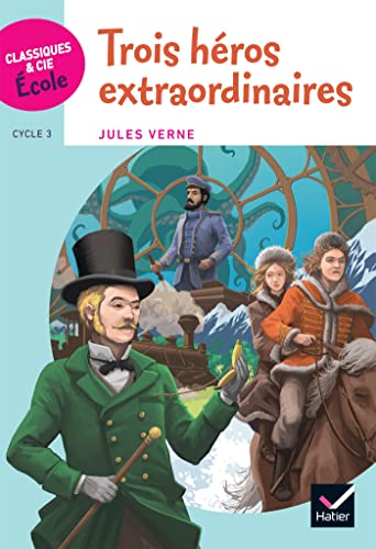 Trois heros extraordinaires: Cycle 3 Trois heros extraordinaires: Cycle 3