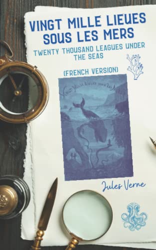 Twenty Thousand Leagues Under the Sea | Vingt mille lieues sous les Mers (French Edition): Illustrated and Annoted