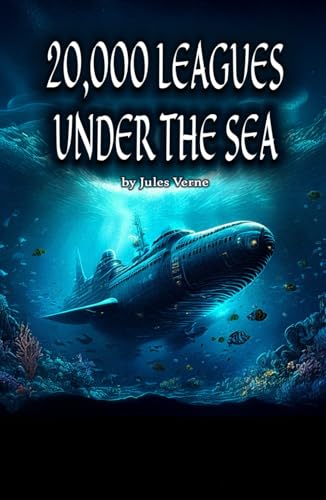Twenty Thousand Leagues Under the Sea: A Journey with Captain Nemo Twenty Thousand Leagues Under the Sea: A Journey with Captain Nemo von Independently published