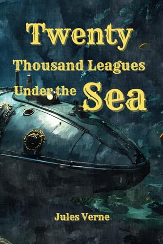 Twenty Thousand Leagues Under the Sea: Classic Edition with Original Illustrations Twenty Thousand Leagues Under the Sea: Classic Edition with Original Illustrations von Independently published