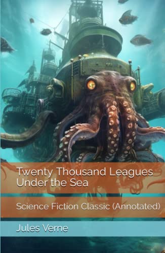 Twenty Thousand Leagues Under the Sea: Science Fiction Classic (Annotated)