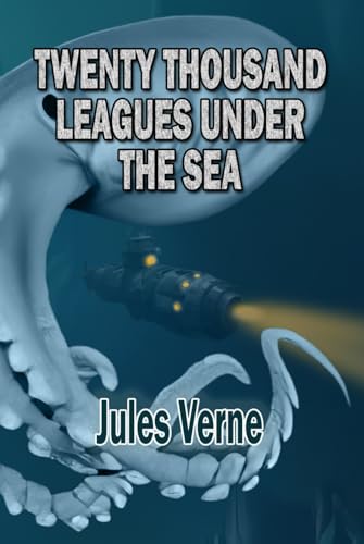 Twenty Thousand Leagues Under the Sea: The Classic Action Adventure Twenty Thousand Leagues Under the Sea: The Classic Action Adventure von Independently published