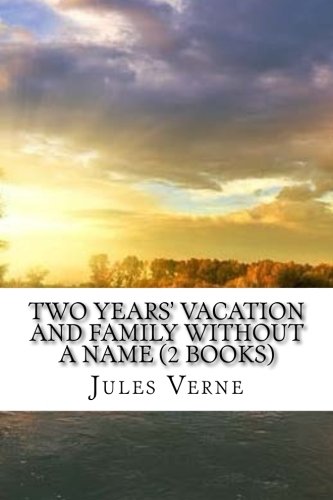 Two Years' Vacation and Family Without a Name (2 Books) von CreateSpace Independent Publishing Platform