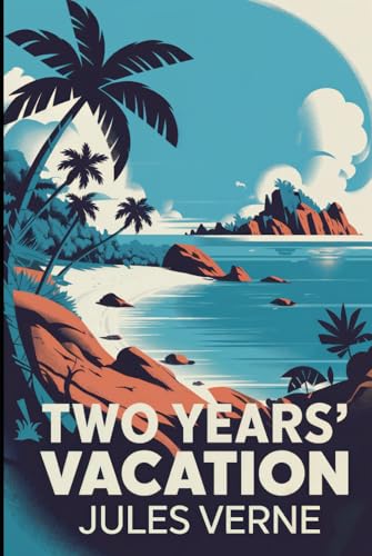 Two Years’ Vacation: A New Translation Two Years’ Vacation: A New Translation von Independently published