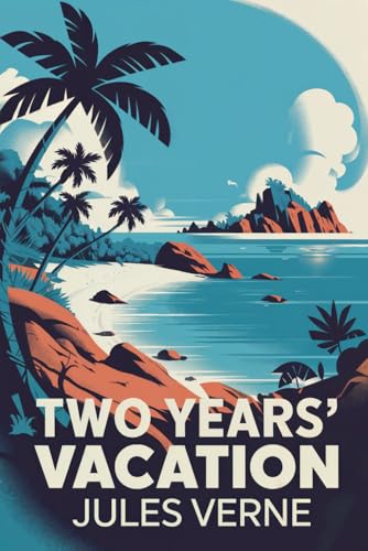 Two Years’ Vacation: A New Translation Two Years’ Vacation: A New Translation von Independently published