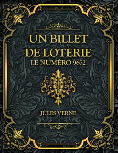 Un billet de loterie - Le numéro 9672: Jules Verne Un billet de loterie - Le numéro 9672: Jules Verne von Independently published