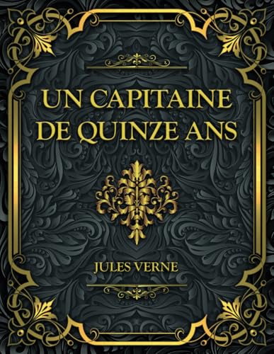 Un capitaine de quinze ans: Jules Verne Un capitaine de quinze ans: Jules Verne von Independently published
