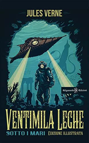 Ventimila leghe sotto i mari: Un libro da leggere assolutamente, uno dei romanzi più venduti: (Edizione illustrata) (Geštinanna. Narrativa classica)