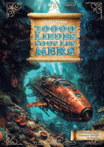 Vingt Milles Lieues Sous Les Mers: Edition Collector Illustrée et Augmentée - avec dossier technique sur le Nautilus Vingt Milles Lieues Sous Les Mers: Edition Collector Illustrée et Augmentée - avec dossier technique sur le Nautilus