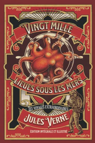 Vingt mille lieues sous les mers — Les voyages extraordinaires — édition intégrale et illustré Vingt mille lieues sous les mers — Les voyages extraordinaires — édition intégrale et illustré