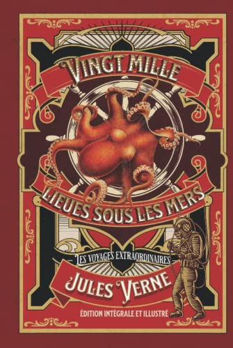 Vingt mille lieues sous les mers — Les voyages extraordinaires — édition intégrale et illustré Vingt mille lieues sous les mers — Les voyages extraordinaires — édition intégrale et illustré