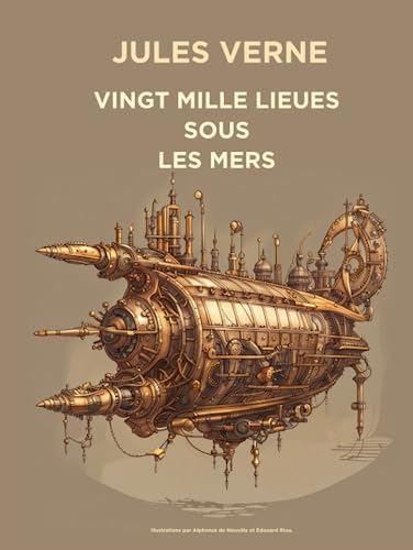 Vingt mille lieues sous les mers: L'aventure sous-marine du capitaine Nemo et de son équipage qui explorent les profondeurs de l'océan. Édition intégrale illustrée Vingt mille lieues sous les mers: L'aventure sous-marine du capitaine Nemo et de son équipage qui explorent les profondeurs de l'océan. Édition intégrale illustrée von Independently published