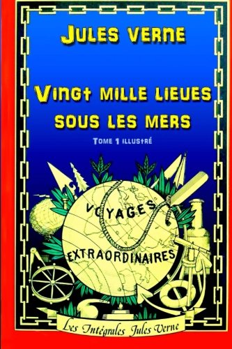 Vingt mille lieues sous les mers: Tome 1 illustré
