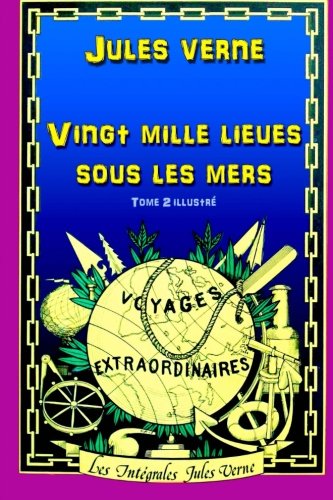 Vingt mille lieues sous les mers: Tome 2 illustré