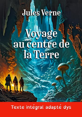 Voyage au Centre de la Terre (version DYS grand format): Le roman de Jules Verne en texte intégral dans une mise en page adaptée aux lecteurs dys ou dyslexiques von Independently published