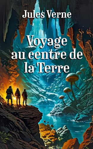 Voyage au Centre de la Terre: Le roman de Jules Verne en texte intégral Voyage au Centre de la Terre: Le roman de Jules Verne en texte intégral von Independently published