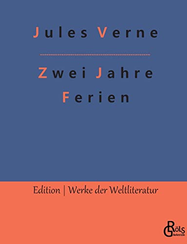 Zwei Jahre Ferien: Erster und Zweiter Band (Edition Werke der Weltliteratur)