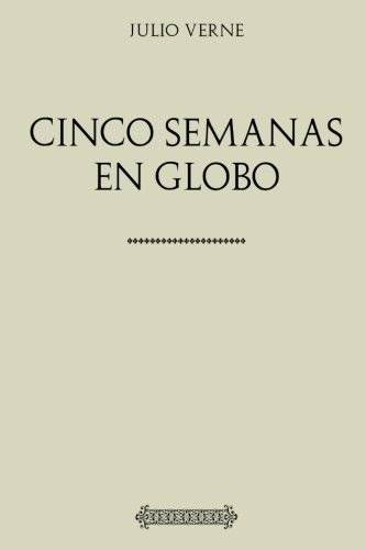 Colección Verne. Cinco semanas en globo Colección Verne. Cinco semanas en globo von CreateSpace Independent Publishing Platform