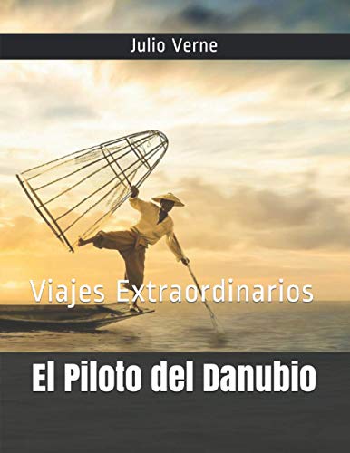 El Piloto del Danubio: Viajes Extraordinarios El Piloto del Danubio: Viajes Extraordinarios von Independently published