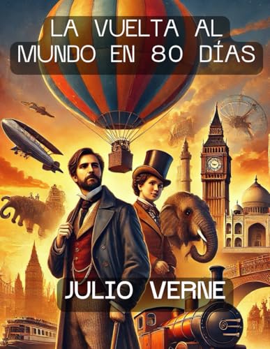 La vuelta al mundo en 80 días: La gran aventura de Phileas Fogg a través del mundo La vuelta al mundo en 80 días: La gran aventura de Phileas Fogg a través del mundo von Independently published
