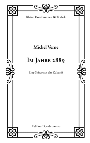 Im Jahre 2889: Eine Skizze aus der Zukunft (Kleine Dornbrunnen Bibliothek) von Verlag Dornbrunnen