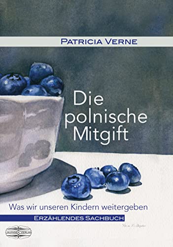 Die polnische Mitgift: Was wir unseren Kindern mitgeben von Lauinger Verlag