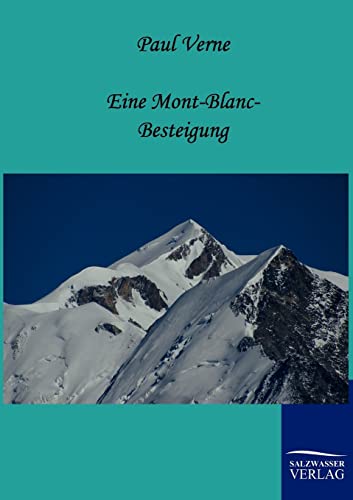 Eine Mont-Blanc-Besteigung von Salzwasser-Verlag GmbH