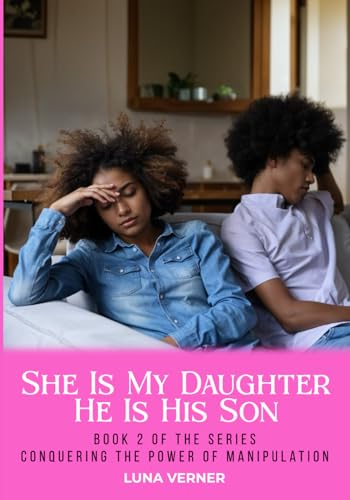 She Is My Daughter He Is His Son: Book 2 of the series Conquering The Power of Manipulation She Is My Daughter He Is His Son: Book 2 of the series Conquering The Power of Manipulation von Book Writing Maestros