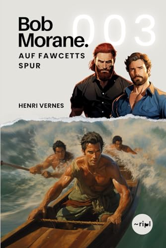 Bob Morane - Auf Fawcetts Spur: Band 003 (Bob Morane Saga: Reisen, Erzählungen und Abenteuer, Band 3) von Independently published