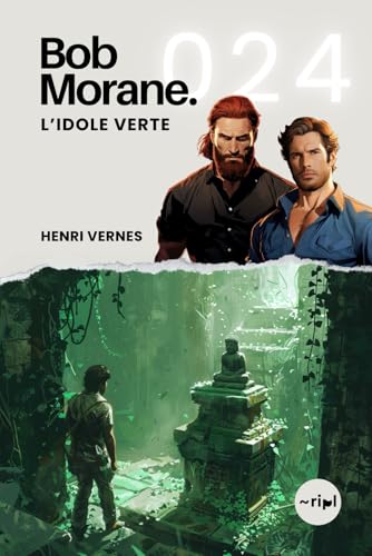 Bob Morane - L'Idole Verte: Tome 024 (Saga Bob Morane : Voyages, Récits et Aventures, Band 24) von Independently published