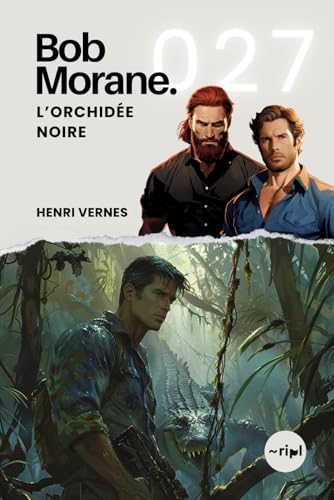Bob Morane - L'Orchidée Noire: Tome 027 (Saga Bob Morane : Voyages, Récits et Aventures, Band 27) von Independently published