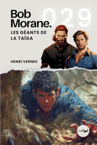 Bob Morane - Les Géants de la Taïga: Tome 029 (Saga Bob Morane : Voyages, Récits et Aventures, Band 29) von Independently published