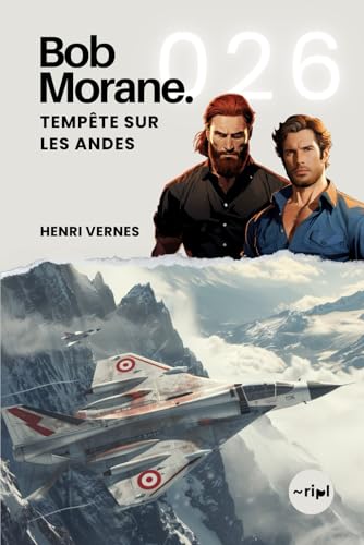 Bob Morane - Tempête sur les Andes: Tome 026 (Saga Bob Morane : Voyages, Récits et Aventures, Band 26) von Independently published